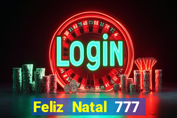 Feliz Natal 777 plataforma login